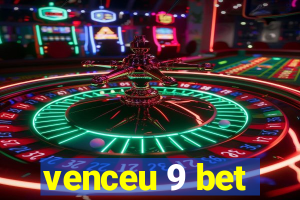 venceu 9 bet